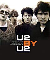 U2 by U2 : Bono,the Edge,Adam Clayton,Larry Mullen Jr