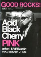 GOOD ROCKS! : GOOD MUSIC CULTURE MAGAZINE Vol.27 (Acid Black Cherry miwa UVERworld)
