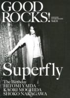 GOOD ROCKS! : GOOD MUSIC CULTURE MAGAZINE Vol.31 (Superfly The Birthday 矢井田瞳)