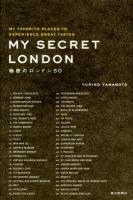 秘密のロンドン50 = MY SECRET LONDON : MY FAVORITE PLACES TO EXPERIENCE GREAT TASTES