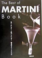 The best of martini book : 名バーテンダー、人気バーテンダー珠玉のマティーニレシピ