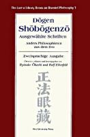 Shobogenzo : ausgewahlte Schriften : anders philosophieren aus dem Zen : zweisprachige ausgabe ＜Die Izutsu-Bibliothek der orientalischen Philosophie / Herausgeber Matsubara Hideichi et al. ; Beirat Nakae Chie et al. Bd. 3＞ Zweisprachige Ausg