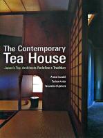 The contemporary tea house : Japan's top architects redefine a tradition