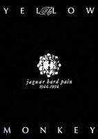 Yellow Monkey : jaguar hard pain 1944-1994