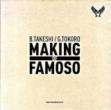 Making of famoso : B.Takeshi/G.Tokoro