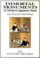 Immortal monuments 16 modern Japanese poets = 不滅の金字塔-16日本代表詩人 : translated poems, tankas and haikus with critical remarks