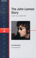 ジョン・レノン・ストーリー = The John Lennon Story : Level 4(2000-word) ＜ラダーシリーズ＞