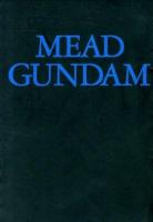 ミード・ガンダム = MEAD GUNDAM : シド・ミード『∀ガンダム』モビルスーツ・デザイン画集 復刻版.