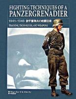 装甲擲弾兵の戦闘技術 : 1941-1945 : training,techniques,and weapons