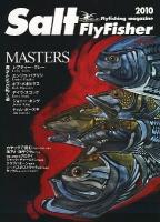 Salt FlyFisher : Flyfishing magazine 2010 (MASTERS異才たちが開く道) ＜別冊つり人 vol.278＞