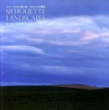 SILHOUETTE LANDSCAPES : オホーツクの大地と空・シルエットの風景 : 竹下幸一写真集