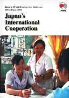 Japan's International Cooperation : Japan's Official Development Assistance White Paper 2009