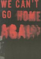 We Can't Go Home Again