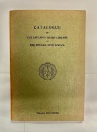 Catalogue of the Lafcadio Hearn Library in the Toyama High School