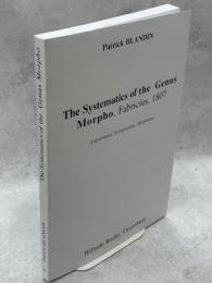 The Systematics of the Genus Morpho, Fabricius, 1807: (Lepidoptera Nymphalidae, Morphinae)