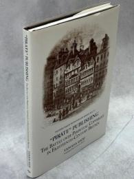 "Pirate" Publishing: The Battle Over Perpetual Copyright in Eighteenth-century Britain
