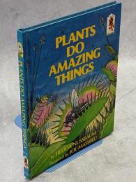 Plants Do Amazing Things