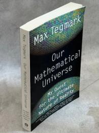 Our Mathematical Universe: My Quest for the Ultimate Nature of Reality