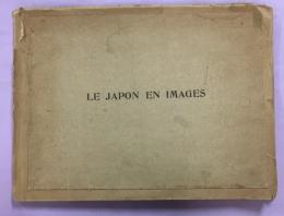 Le Japon en images ：Dessins d'apres nature et documents originaux