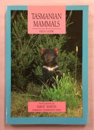 Tasmanian Mammals ： A Field Guide
