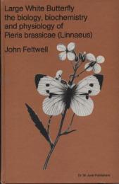 Large White Butterfly : The Biology, Biochemistry and Physiology of Pieris Brassicae