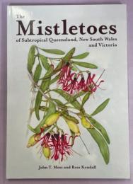 The Mistletoes of Subtropical Queensland, New South Wales and Victoria