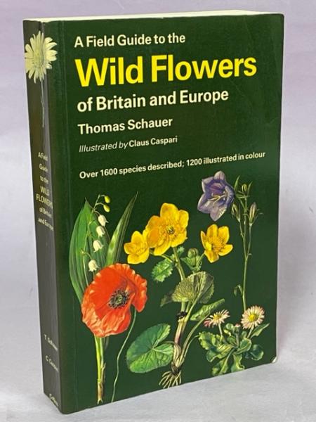 A field guide to the wild flowers of Britain and Europe