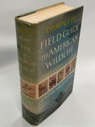 Complete field guide to American wildlife: East, Central, and North