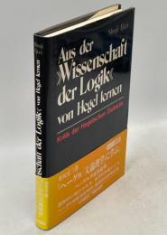 Aus der "Wissenschaft der Logik" von Hegel lernen : Kritik der Hegelschen Dialektik