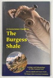A Geoscience Guide to the Burgess Shale: Geology and Paleontology in Yoho National Park