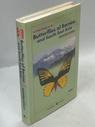 A Field Guide to the Butterflies of Borneo and South East Asia