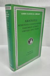 Aristotle XX　Athenian Constitution. Eudemian Ethics. Virtues and Vices