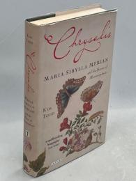 Chrysalis: Maria Sybilla Merian and the Secrets of Metamorphosis