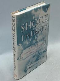Shock Therapy: The History of Electroconvulsive Treatment in Mental Illness