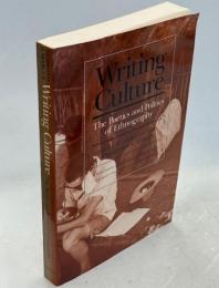 Writing Culture: The Poetics and Politics of Ethnography