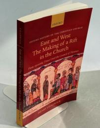 East and West: the Making of a Rift in the Church : From Apostolic Times until the Council of Florence