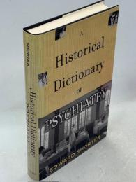 A Historical Dictionary of Psychiatry