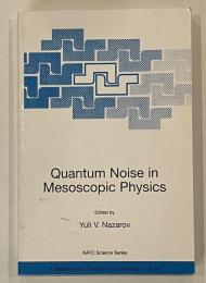 Quantum Noise in Mesoscopic Physics (NATO Science Series II: Mathematics, Physics and Chemistry, 97)