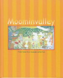 Moominvalley From Stories to a Museum Collection　(英語・ 	ムーミン谷：物語から美術館のコレクションへ)