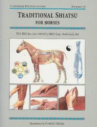 Traditional Shiatsu for Horses  (Threshold Picture Guides45) 伝統的な馬の指圧（しきい値の絵ガイド） 英語版