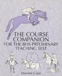 The Course Companion for the BHS Preliminary Teaching Test (Books for British Horse Society Examination)BHS 予備教職試験のコースコンパニオン (英国馬協会試験用書籍)　英語版
