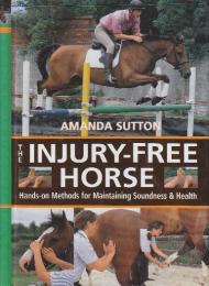 The Injury-Free Horse: Hands-On Methods for Maintaining Soundness and Health　(怪我のない馬: 健全性と健康を維持するための実践的な方法)英語版