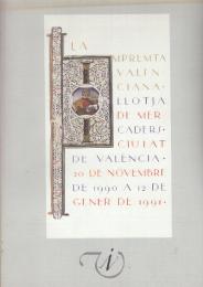 La impremta valenciana : Llotja de Mercaders. Ciutat de Valencia 20 de Novembre de 1990 a 12 de Gener de 1991. (カタールニァ語・バレンシア市 1990 年 11 月 20 日から 1991 年 1 月 12 日まで)
