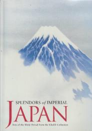 Splendors of Imperial Japan: Arts of the Meiji Period From the Khalili collection  (英語版・帝国日本の華麗なる明治美術 ハリーリコレクションより)