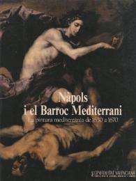 Napols i el Barroc mediterrani ;: La pintura mediterrania de 1630 a 1670   (カタールニァ語・ナポリと地中海のバロック: 1630 年から 1670 年の地中海絵画)
