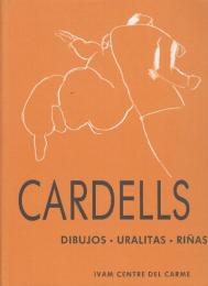 Cardells: Dibujos, uralitas, rinnas : IVAM Centre del Carme　(スペイン語版・カーデルズ: 絵、ウラリタス、口論: IVAM センター デル カルメ)