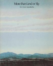 More Than Land Or Sky: Art from Appalachia　(英語版・陸や空を超えて：アパラチア地方の芸術)