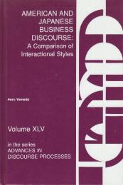 American and Japanese Business Discourse　A Comparison of Interactional Styles　 (Advances in Discourse Processes)　(アメリカと日本のビジネス談話: 対話スタイルの比較)