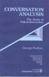 CONVERSATION ANALYSIS (PAPER): THE STUDY OFTALK-IN-INTERACTION: The Study of Talk-in-Interaction (Qualitative Research Methods) 　　(会話分析 (論文): 対話における会話の研究: 対話における会話の研究 (質的研究方法))
