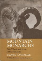 Mountain Monarchs: Wild Sheep and Goats of the Himalaya (Wildlife Behavior and Ecology)　(マウンテンモナーク：ヒマラヤの野生の羊とヤギ（野生生物の行動と生態学）)